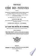 Nouveau Code des patentes, contenant le projet de loi, les modifications à apporter aux Tarif et Tableaux concernan[t] les Patentes, annexés aux lois des 25 Avril 1844 et 18 mai 1850, le rapport de la Commission, la discussion au Corps législatif, etc