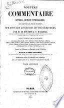 Nouveau commentaire littéral, critique et théologique, avec rapport aux textes primitifs, sur tous les livres des Divines Écritures