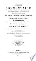 Nouveau Commentaire littéral, critique & théologique... sur tous les livres des Divines Écritures