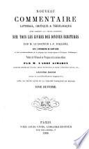 Nouveau Commentaire littéral, critique & théologique... sur tous les livres des Divines Écritures