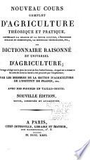 Nouveau cours complet d'agriculture théorique et pratique, contenant la grande et la petite culture, l'économie rurale et domestique, la médecine vétérinaire, etc., ou Dictionnaire raisonné et universel d'agriculture
