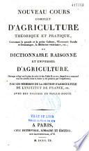 Nouveau cours complet d'agriculture théorique et pratique, contenant la grande et la petite culture, l'économie rurale et domestique, la médecine vétérinaire,etc. ou Dictionnaire raisonné et universel d'agriculture