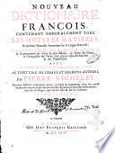 Nouveau dictionaire françois, contenant generalement tous les mots, les matieres, et plusieurs remarques sur la langue françoise. ... Par Pierre Richelet