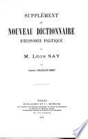 Nouveau dictionnaire d'économie politique, publ. sous la direction de L. Say et J. Chailley. 2 tom. [publ. in 20 pt. With] Suppl