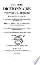 Nouveau dictionnaire d'histoire naturelle, appliquée aux arts, à l'agriculture, à l'économie rurale et domestique, à la médecine, etc. Par une Société de naturalistes et d'agriculteurs