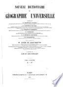Nouveau dictionnaire de géographie universelle contenant 10 La géographie physique... 20 La géographie politique... 30 La géographie économique... 40 L'ethnologie... 50 La géographie historique... 60 La bibliographie...