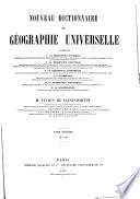 Nouveau dictionnaire de géographie universelle contenant 1o La géographie physique ... 2o La géographie politique ... 3o La géographie économique ... 4o L'ethnologie ... 5o La géographie historique ... 6o La bibliographie