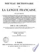 Nouveau dictionnaire de la langue française, ou l'on trouve le recueil de tous les mots de la langue usuelle ... par J.-Ch. Laveaux. Tome premier [-second]