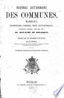 Nouveau dictionnaire des communes, hameaux, charbonnages, carrières, mines, hauts-fourneaux, châteaux, fermes, moulins, etc. du royaume de Belgique