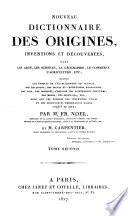 Nouveau dictionnaire des origines, inventions et découvertes dans les arts, les sciences, la géographie, l'agriculture, le commerce, etc