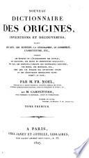 Nouveau dictionnaire des origines, inventions et découvertes dans les arts, les sciences, la géographie, le commerce, l'agriculture, etc