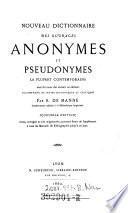 Nouveau dictionnaire des ouvrages anonymes et pseudonymes, la plupart contemporain
