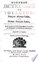 Nouveau Dictionnaire du voyageur, francois-aleman-latin, et aleman-francois-latin etc. 4. et derniere ed. rev., corr. et augm