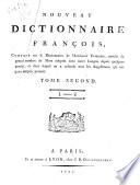 Nouveau dictionnaire français, composé sur le dictionnaire de l'Académie françoise, enrichi de grand nombre de mots adoptés dans notre langue depuis quelques années et dans lequel on a refondu tous les supplémens qui ont paru jusqu'a présent