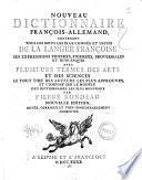 Nouveau dictionnaire francois-allemand contenant tous les mots les plus connus et usites de la langue francoise, ses expressions propres, figurees, proverbiales et burlesques, avec plusieurs termes des arts et des sciences le tout tirè des auteurs les plus approuves et composè sur le modèle des dictionnaires les plus nouveaux, par Pierre Rondeau