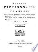 Nouveau Dictionnaire francois, compose sur le dictionnaire de l'Academie Francoise ... et dans lequel on a refondu tous les supplemens, qui ont parut jusqu'a present