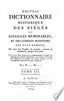 Nouveau dictionnaire historique des sièges et batailles mémorables, et des combats maritimes les plus fameux, de tous les peuples du monde, anciens et modernes, jusqu'à nos jours
