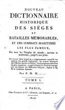Nouveau dictionnaire historique des sièges et batailles mémorables et des combats maritimes les plus fameux de tous les peuples du monde, anciens et modernes, jusqu'à nos jours;