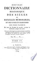 Nouveau Dictionnaire historique des Sièges et Batailles mémorables, et des combats maritimes les plus fameux de tous les peuples du monde, anciens et modernes, jusqu'à nos jours. ... Par M..... M......