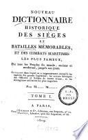 Nouveau dictionnaire historique des sièges et batailles mémorables et des combats maritimes les plus fameux, de tous les peuples du monde ...