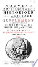 Nouveau dictionnaire historique et critique, pour servir de supple ment ou de continuation au Dictionnaire historique et critique, de mr. Pierre Bayle