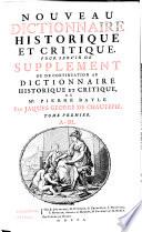 Nouveau Dictionnaire Historique Et Critique, Pour Servir De Supplement Ou De Continuation Au Dictionnaire Historique Et Critique, De Mr. Pierre Bayle