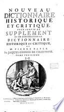 Nouveau dictionnaire historique et critique, pour servir de supplément ou de continuation au Dictionnaire historique et critique, de mr. Pierre Bayle