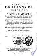 Nouveau dictionnaire historique, ou Histoire abrégée de tous les hommes qui se sont fait un nom par des talens, des vertus, des forfaits, des erreurs, etc, depuis le commencement du monde jusqu'à nos jours...