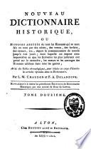 Nouveau dictionnaire historique, ou Histoire abrégée de tous les hommes qui se sont fait un nom par des talens, des vertus, des forfaits, des erreurs...