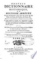 Nouveau dictionnaire historique, ou Histoire abrégée de tous les hommes qui se sont fait un nom par des talens, des vertus, des forfaits, des erreurs...