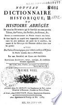 Nouveau dictionnaire historique ; ou Histoire abrégée de tous les hommes qui se sont fait un nom par des talents, des vertus, des forfaits, des erreurs, etc...par une Société de gens de lettres. Septième édition, revue, corrigée, & considérablement augmentée