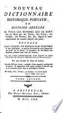 Nouveau dictionnaire historique-portatif, ou Histoire abrégée de tous les hommes qui se sont fait un nom par des talens, des vertus, des forfaits, des erreurs, &c. &c., depuis le commencement du monde jusqu'à nos jours