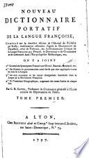 Nouveau dictionnaire portatif de la langue Françoise, composé sur la derni`ere édition de l'Abrégé de Richelet par Wailly, entiérement refondue d'apr`es de Dictionnaire de l'Académie, celui de Trévoux, etc ...