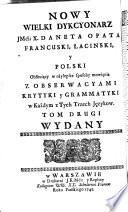 Nouveau grand dictionnaire de M' L'Abbè Danet francois, latin, & polonois enrichi des mellieurs façons de parler. Avec des notes de critique & de grammaire sur ces trois langues. Tome premier [-second]