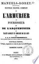 Nouveau manuel complet de l'armurier du forbisseur et de l'arquebusier, ou Traité complet et simplifié de ces arts par A. O. Paulin-Desormeaux