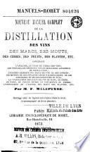 Nouveau manuel complet de la distillation des vins, des marcs, des mouts, des cidres...