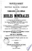 Nouveau manuel complet de la fabrication & de l'emploi des huiles minérales
