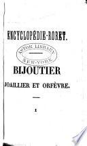 Nouveau manuel complet du bijoutier, du joaillier, de l'orfèvre, du graveur sur métaux et du changeur contenant un traité sur les pierres précieuses, ... la fabrication des émaux et des mosaïques, etc
