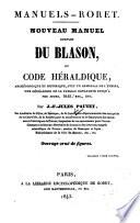 Nouveau manuel complet du blason, ou code héraldique, archéologique et historique