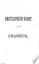 Nouveau manuel complet du chasseur; ou, Les secrets et les ruses dévoilés, mis à la portée de tout le monde ...
