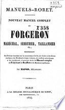 Nouveau manuel complet du forgeron, maréchal, serrurier, taillandier, etc., ...
