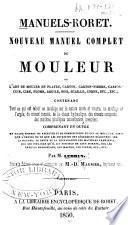 Nouveau manuel complet du mouleur; ou, L'art de mouler en platre, carton ... etc