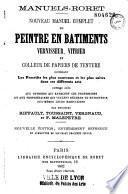 Nouveau manuel complet du peintre en batiments, vernisseur, vitrier et colleur de papier de tenture...