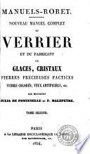 Nouveau manuel complet du verrier et du fabricant de glaces, cristaux, pierres précieuses factices, verres colorés, yeux artificiels, etc