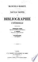 Nouveau manuel de bibliographie universelle par Messieurs Ferdinand Denis ... P. Pinçon ... et de Martonne