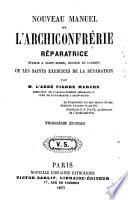 Nouveau manuel de l'archiconfre'rie re'paratrice [...!