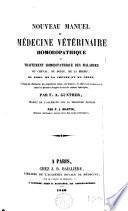 Nouveau manuel de médecine vétérinaire homoeopathique ou Traitement homoeopathique des maladies du cheval, du boeuf, de la brebis, du porc, de la chèvre et du chien,...