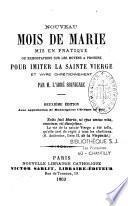 Nouveau mois de Marie mis en pratique ou Exhortations sur les moyens à prendre pour imiter la sainte Vierge et vivre chrétiennement
