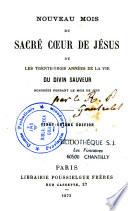 Nouveau mois du Sacré-Coeur de Jésus, ou les trente-trois années de la vie du Divin Sauveur honorées pendant le mois de juin