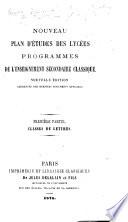 Nouveau plan d'études des Lycées. Programmes de l'enseignement secondaire classique. (Prescrits par arrêté du 23 juillet, 1874.) Nouvelle édition augmentée des derniers documents officiels